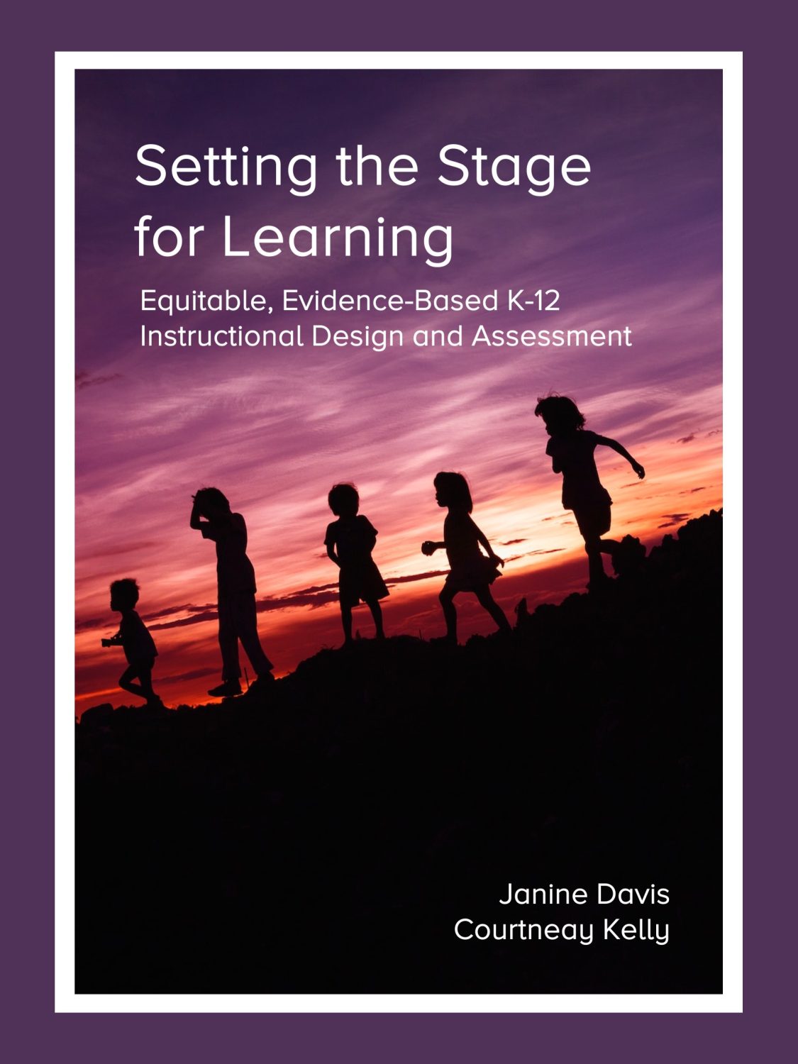 Cover image for Setting the Stage for Learning: Equitable, Evidence-Based K-12 Instructional Design and Assessment